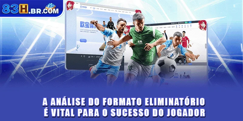 A análise do formato eliminatório é vital para o sucesso do jogador