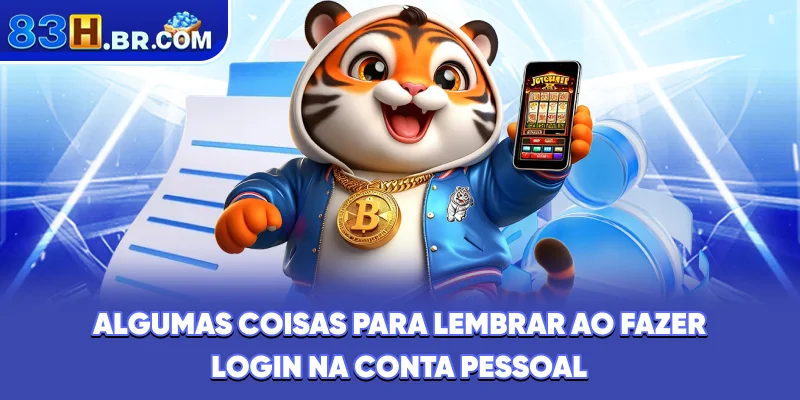 Algumas coisas para lembrar ao fazer login na conta pessoal