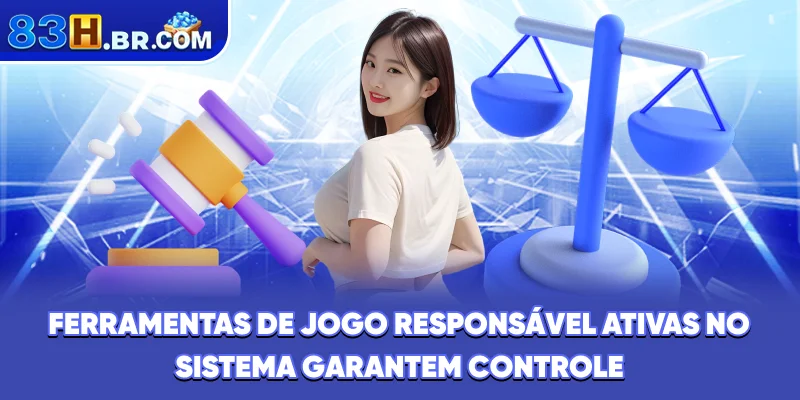 Ferramentas de jogo responsável ativas no sistema garantem controle