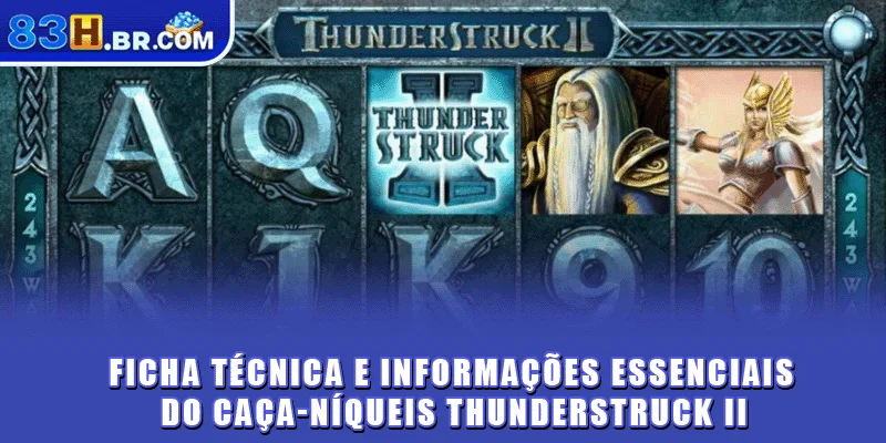 Ficha técnica e informações essenciais do caça-níqueis Thunderstruck II