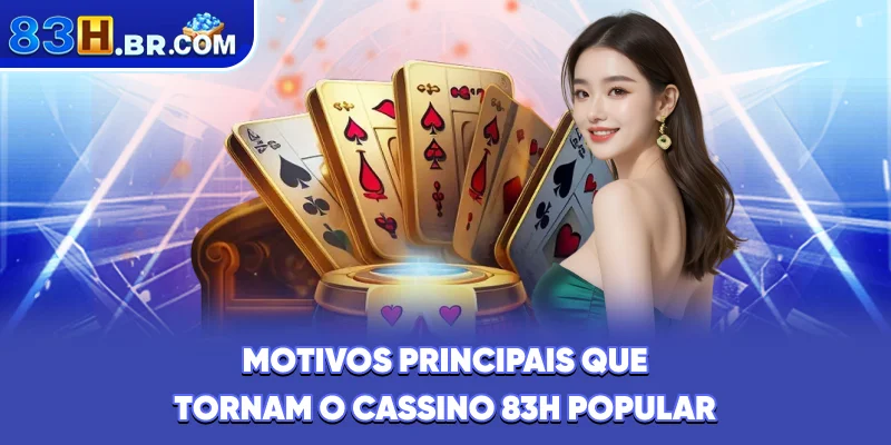 Motivos principais que tornam o Cassino 83H popular