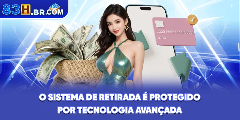 O sistema de retirada é protegido por tecnologia avançada