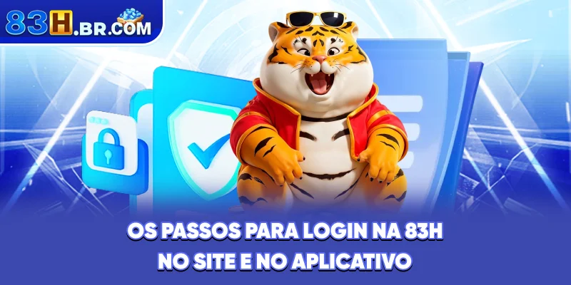 Os passos para login na 83H no site e no aplicativo