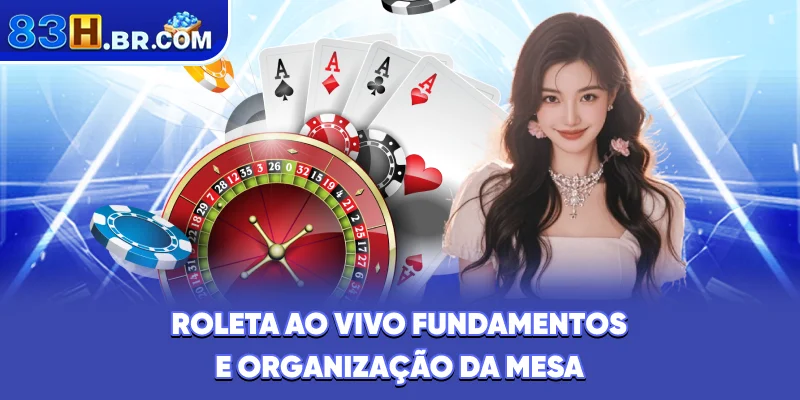 Roleta ao vivo fundamentos e organização da mesa