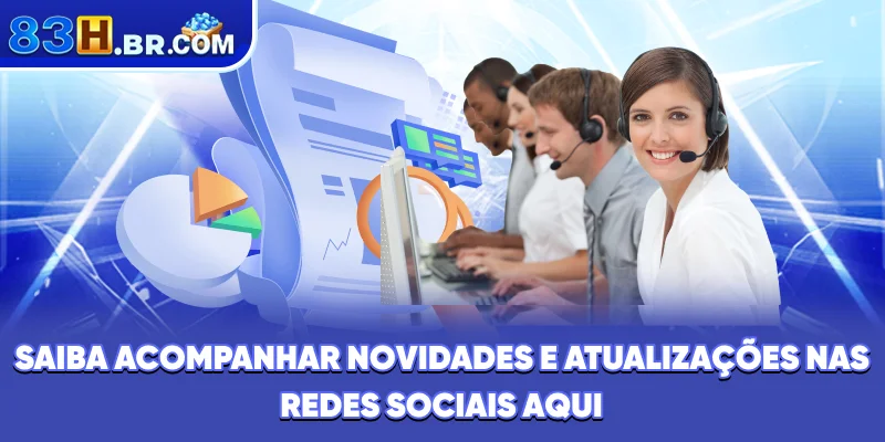 Saiba acompanhar novidades e atualizações nas redes sociais aqui