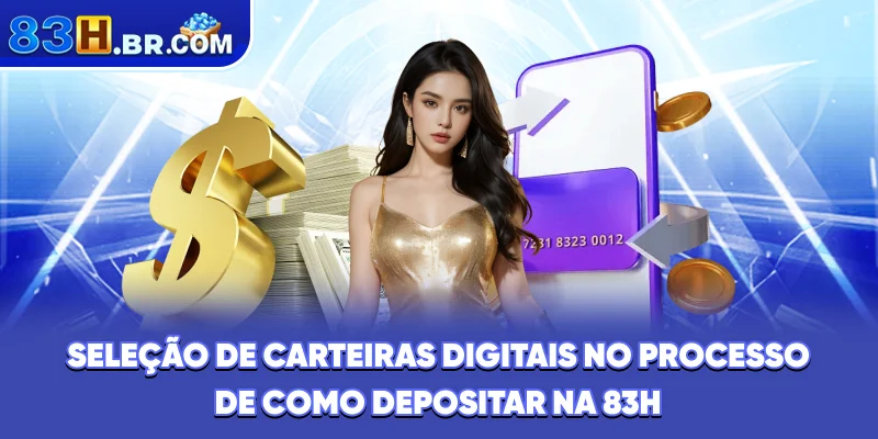 Seleção de carteiras digitais no processo de como depositar na 83H
