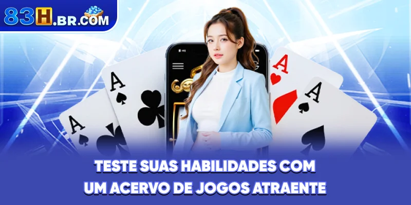 Teste suas habilidades com um acervo de jogos atraente