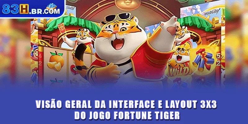 Visão geral da interface e layout 3x3 do jogo Fortune Tiger